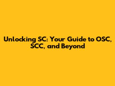 Unlocking SC: Your Guide to OSC, SCC, and Beyond