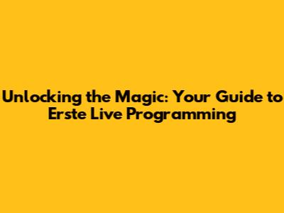 Unlocking the Magic: Your Guide to Erste Live Programming
