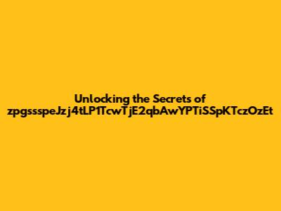 Unlocking the Secrets of zpgssspeJzj4tLP1TcwTjE2qbAwYPTiSSpKTczOzEt