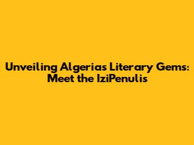 Unveiling Algeria's Literary Gems: Meet the IziPenulis
