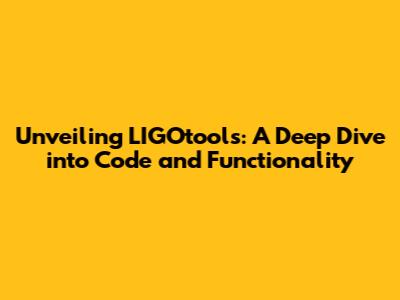 Unveiling LIGOtools: A Deep Dive into Code and Functionality