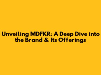 Unveiling MDFKR: A Deep Dive into the Brand & Its Offerings