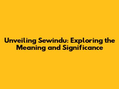Unveiling Sewindu: Exploring the Meaning and Significance