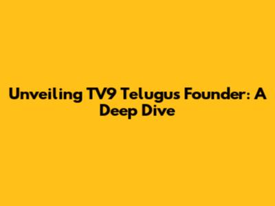 Unveiling TV9 Telugu's Founder: A Deep Dive