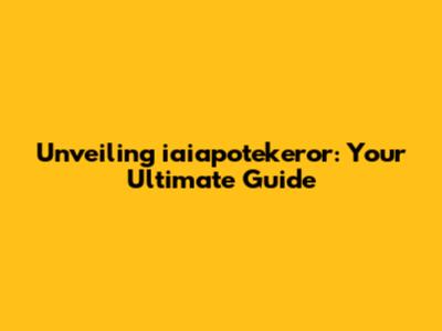 Unveiling iaiapotekeror: Your Ultimate Guide