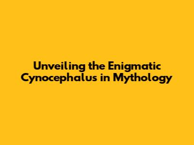 Unveiling the Enigmatic Cynocephalus in Mythology