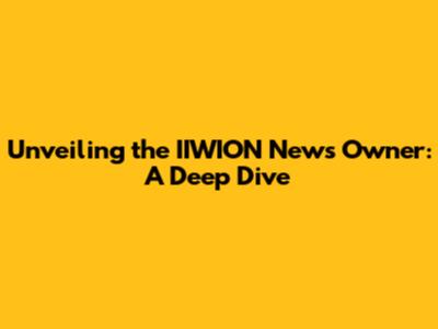 Unveiling the IIWION News Owner: A Deep Dive