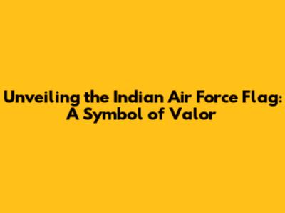 Unveiling the Indian Air Force Flag: A Symbol of Valor
