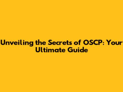 Unveiling the Secrets of OSCP: Your Ultimate Guide
