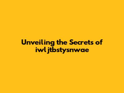 Unveiling the Secrets of iwljtbstysnwae