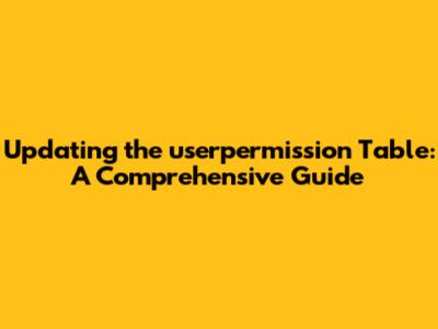 Updating the `userpermission` Table: A Comprehensive Guide