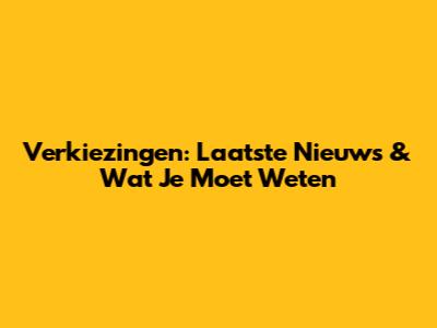 Verkiezingen: Laatste Nieuws & Wat Je Moet Weten