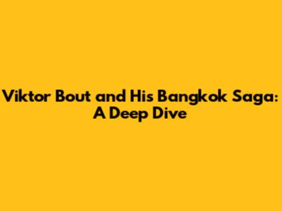 Viktor Bout and His Bangkok Saga: A Deep Dive