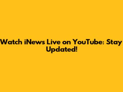 Watch iNews Live on YouTube: Stay Updated!