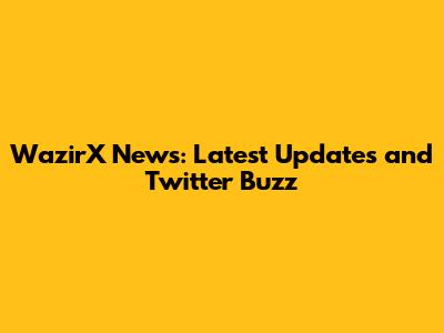 WazirX News: Latest Updates and Twitter Buzz