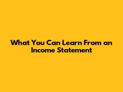 What You Can Learn From an Income Statement