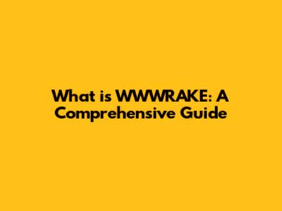 What is WWWRAKE: A Comprehensive Guide