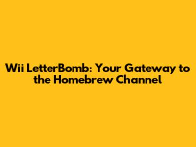 Wii LetterBomb: Your Gateway to the Homebrew Channel