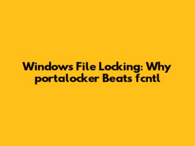 Windows File Locking: Why portalocker Beats fcntl