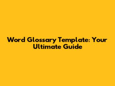 Word Glossary Template: Your Ultimate Guide
