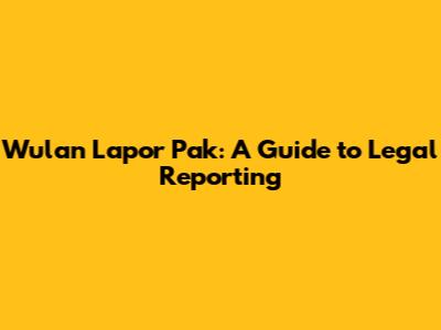 Wulan Lapor Pak: A Guide to Legal Reporting