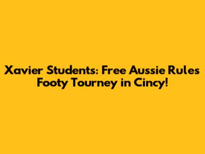 Xavier Students: Free Aussie Rules Footy Tourney in Cincy!
