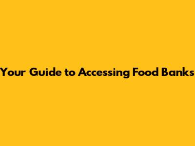 Your Guide to Accessing Food Banks