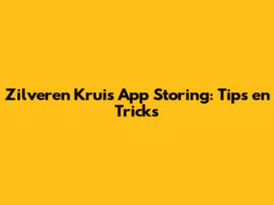 Zilveren Kruis App Storing: Tips en Tricks