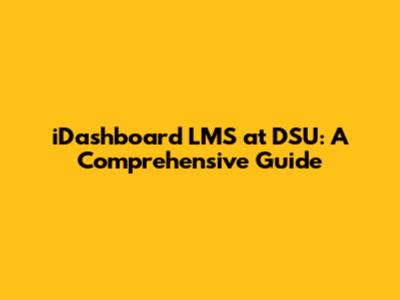 iDashboard LMS at DSU: A Comprehensive Guide