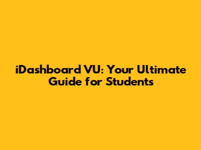 iDashboard VU: Your Ultimate Guide for Students