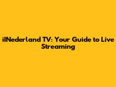 iINederland TV: Your Guide to Live Streaming