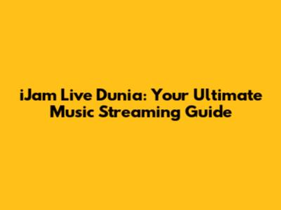 iJam Live Dunia: Your Ultimate Music Streaming Guide
