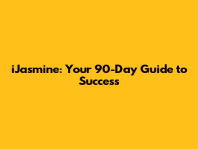 iJasmine: Your 90-Day Guide to Success