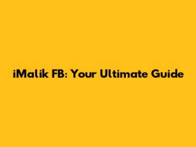iMalik FB: Your Ultimate Guide