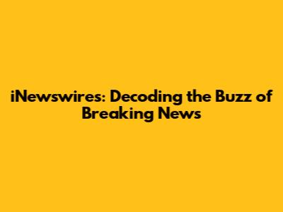 iNewswires: Decoding the Buzz of Breaking News