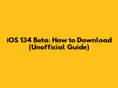 iOS 134 Beta: How to Download (Unofficial Guide)