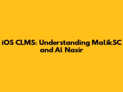 iOS CLMS: Understanding MalikSC and Al Nasir