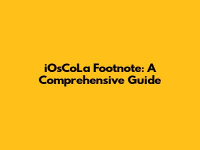 iOsCoLa Footnote: A Comprehensive Guide