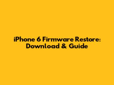 iPhone 6 Firmware Restore: Download & Guide