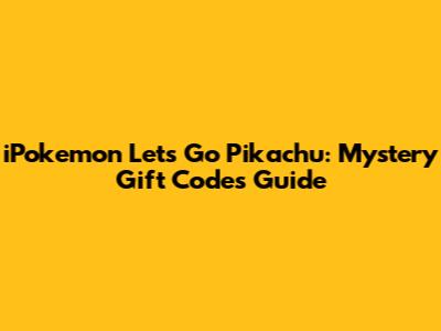 iPokemon Let's Go Pikachu: Mystery Gift Codes Guide