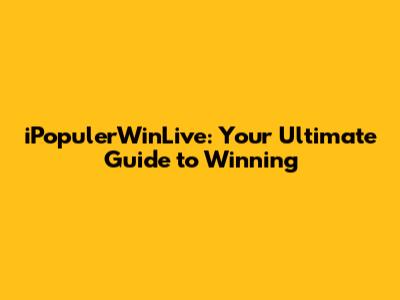 iPopulerWinLive: Your Ultimate Guide to Winning