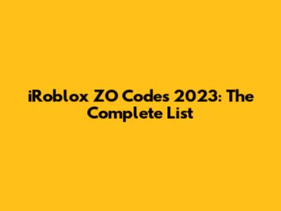 iRoblox ZO Codes 2023: The Complete List