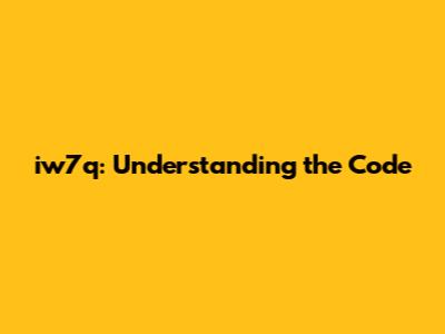 iw7q: Understanding the Code