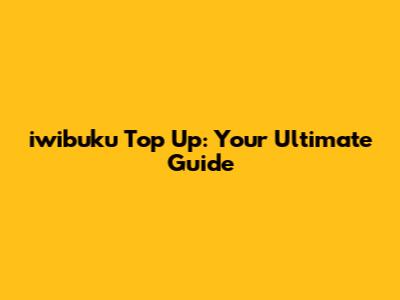 iwibuku Top Up: Your Ultimate Guide